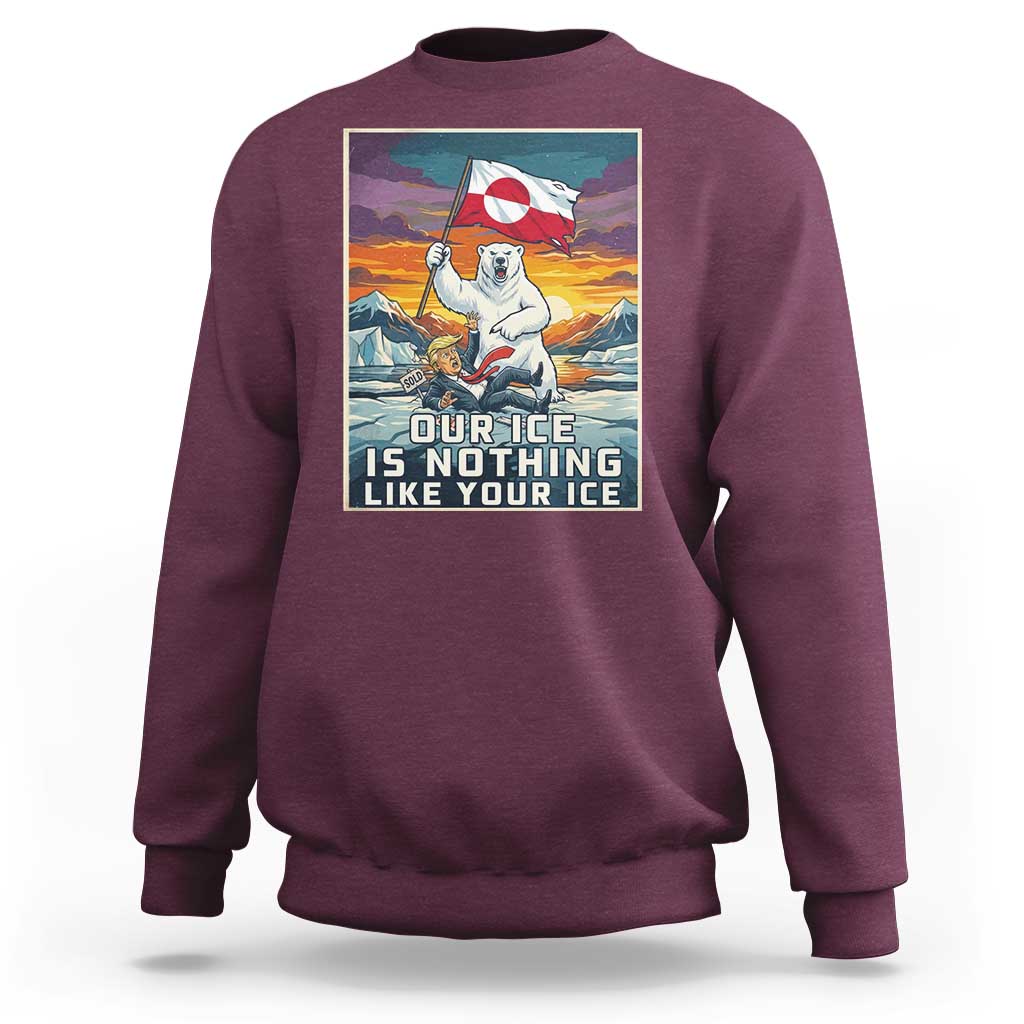 Funny Our Ice Is Nothing Like Your Ice Sweatshirt Greenland Support Gift