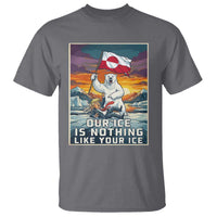 Funny Our Ice Is Nothing Like Your Ice T Shirt Greenland Support Gift