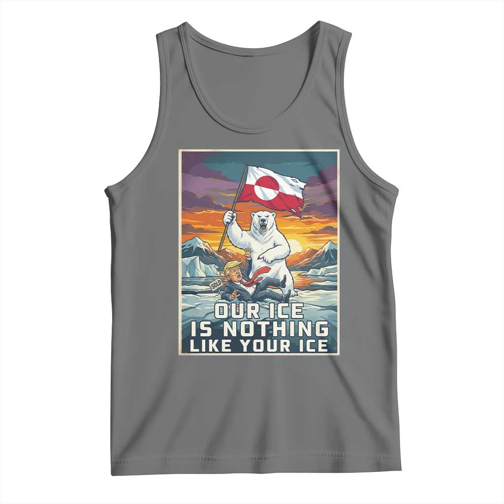 Funny Our Ice Is Nothing Like Your Ice Tank Top Greenland Support Gift