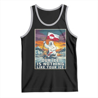 Funny Our Ice Is Nothing Like Your Ice Tank Top Greenland Support Gift
