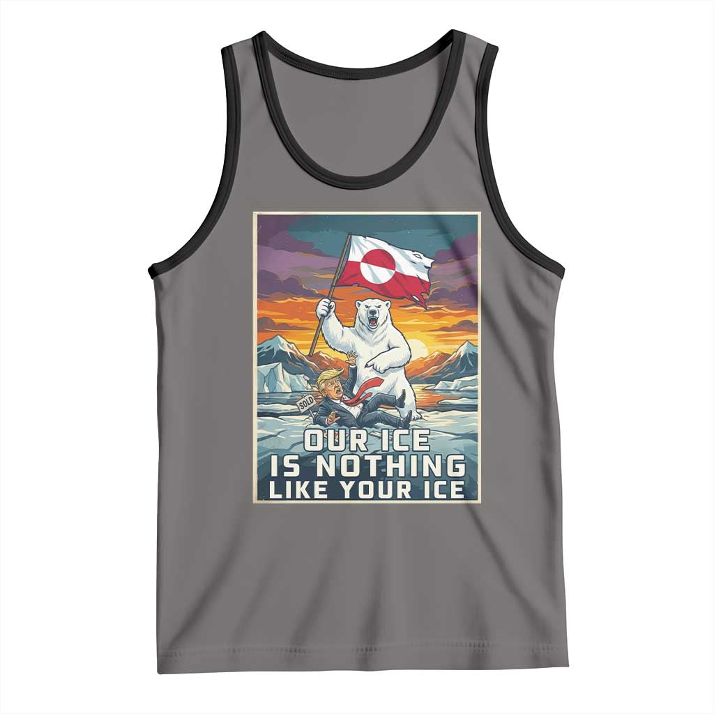 Funny Our Ice Is Nothing Like Your Ice Tank Top Greenland Support Gift