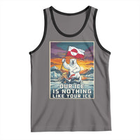 Funny Our Ice Is Nothing Like Your Ice Tank Top Greenland Support Gift
