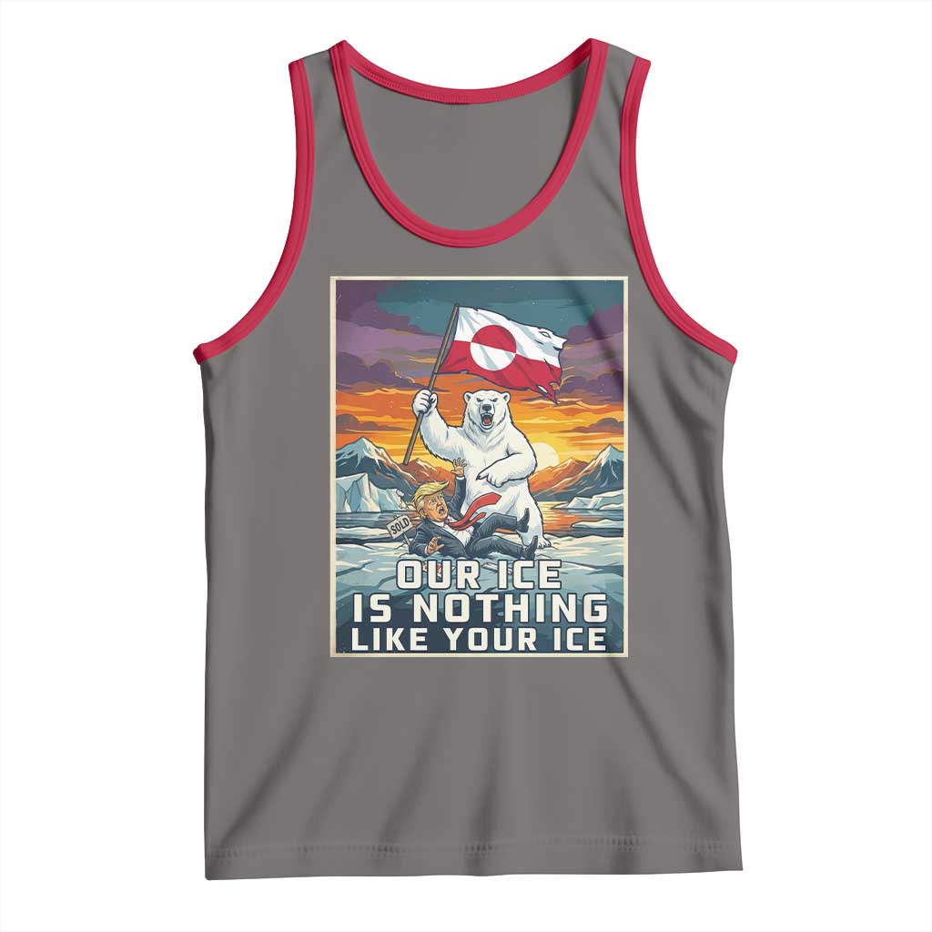 Funny Our Ice Is Nothing Like Your Ice Tank Top Greenland Support Gift