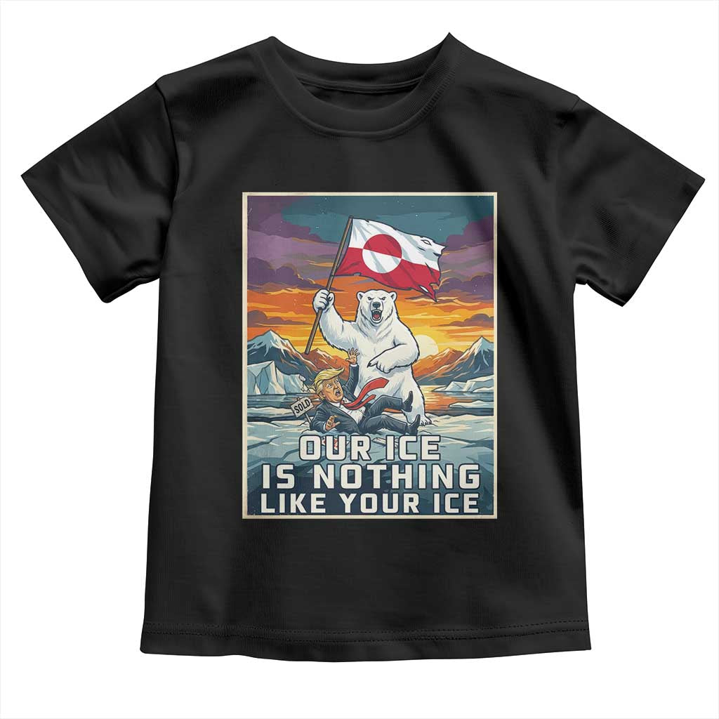 Funny Our Ice Is Nothing Like Your Ice Toddler T Shirt Greenland Support Gift