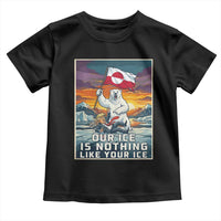 Funny Our Ice Is Nothing Like Your Ice Toddler T Shirt Greenland Support Gift