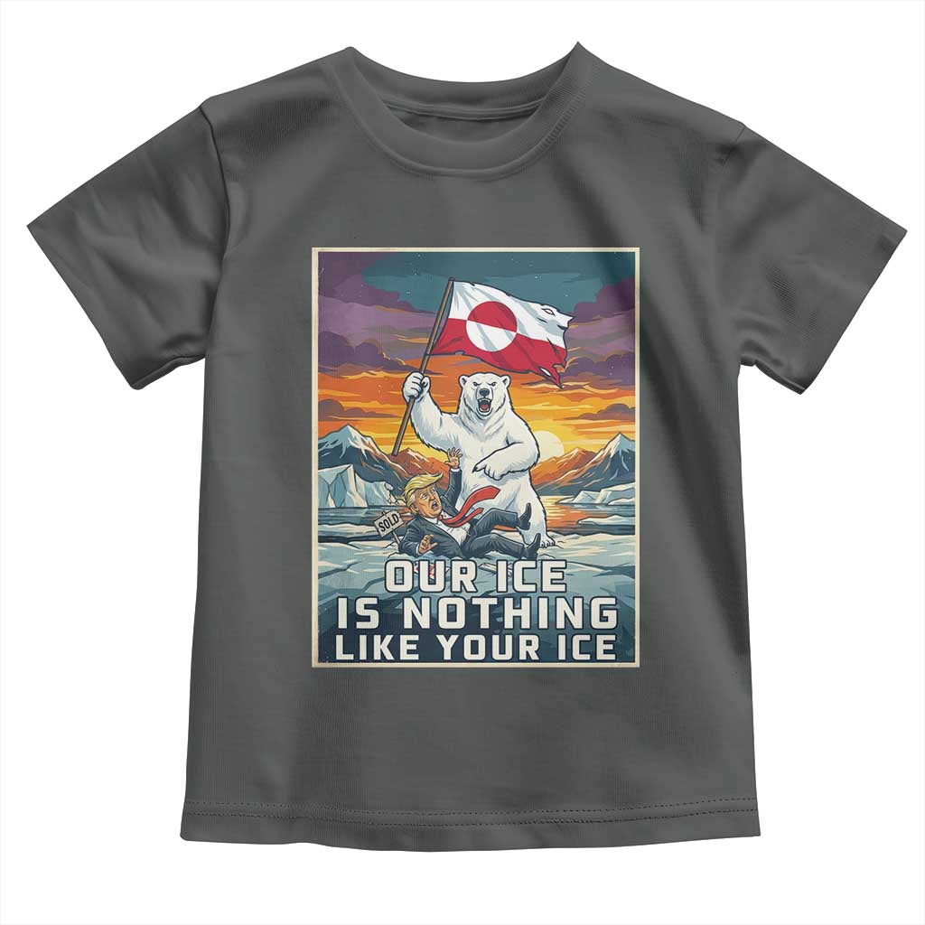 Funny Our Ice Is Nothing Like Your Ice Toddler T Shirt Greenland Support Gift