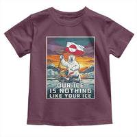 Funny Our Ice Is Nothing Like Your Ice Toddler T Shirt Greenland Support Gift