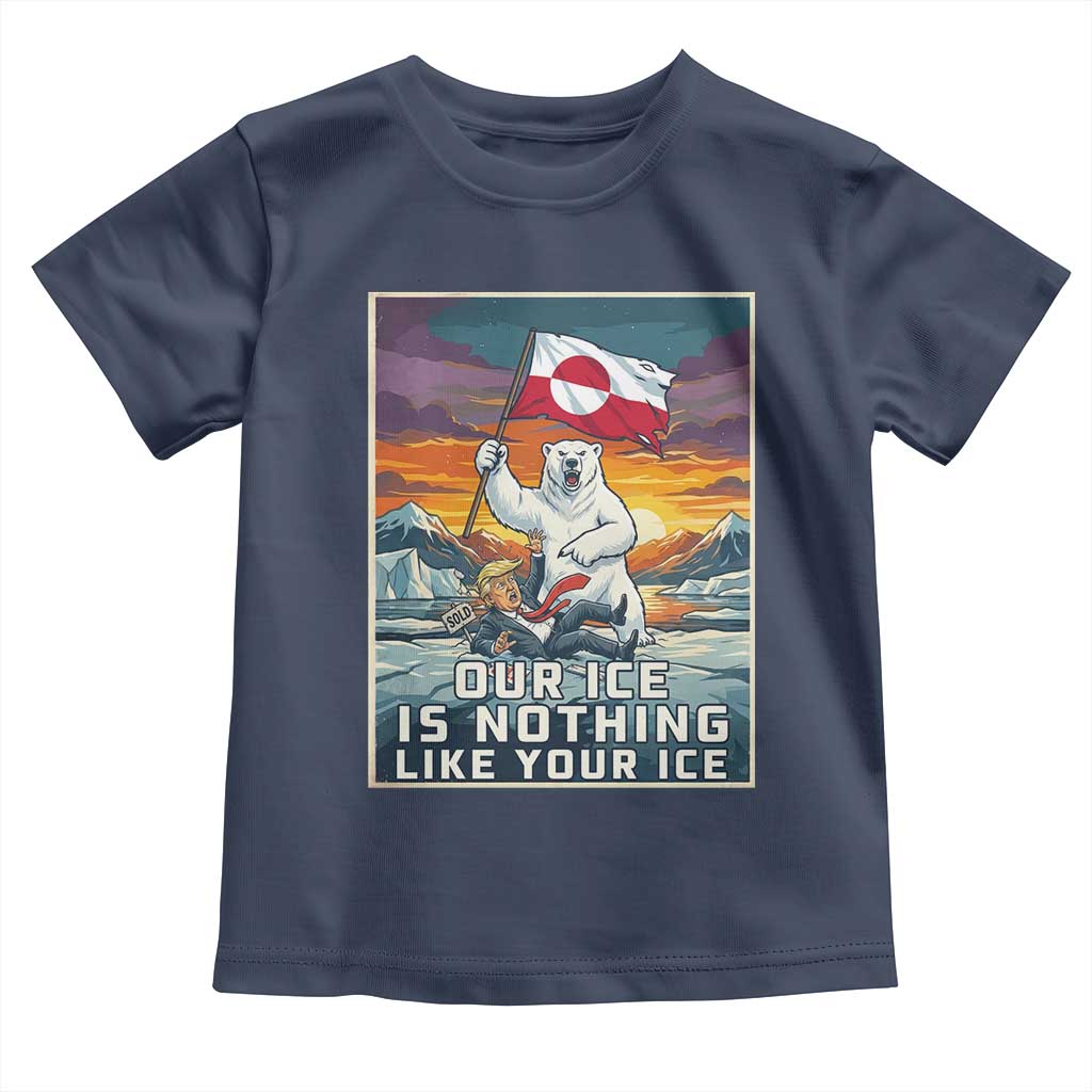 Funny Our Ice Is Nothing Like Your Ice Toddler T Shirt Greenland Support Gift