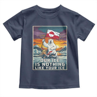 Funny Our Ice Is Nothing Like Your Ice Toddler T Shirt Greenland Support Gift