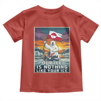 Funny Our Ice Is Nothing Like Your Ice Toddler T Shirt Greenland Support Gift