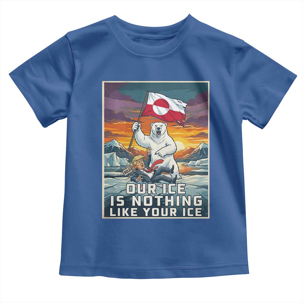 Funny Our Ice Is Nothing Like Your Ice Toddler T Shirt Greenland Support Gift