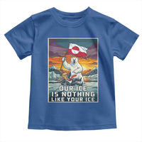 Funny Our Ice Is Nothing Like Your Ice Toddler T Shirt Greenland Support Gift