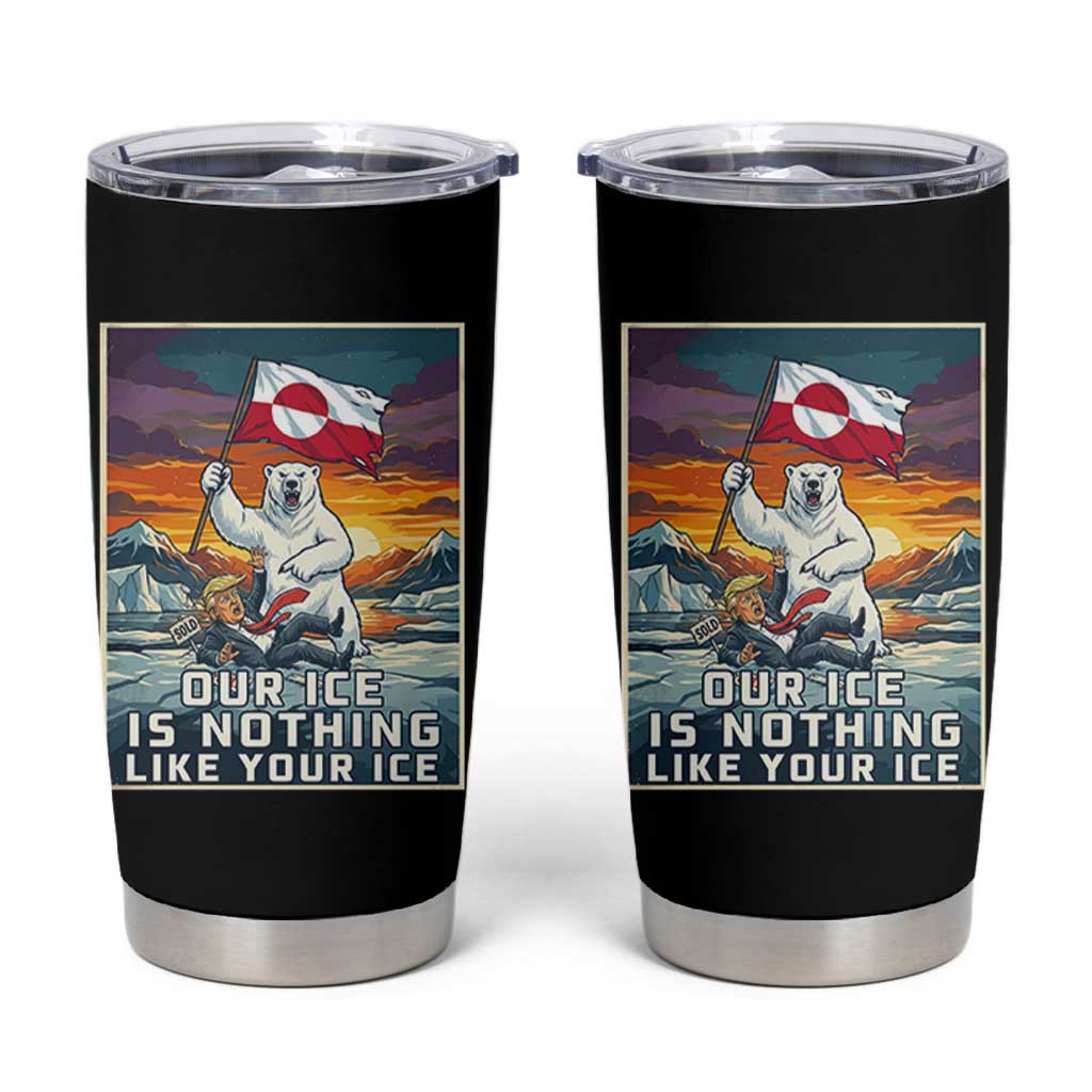 Funny Our Ice Is Nothing Like Your Ice Tumbler Cup Greenland Support Gift