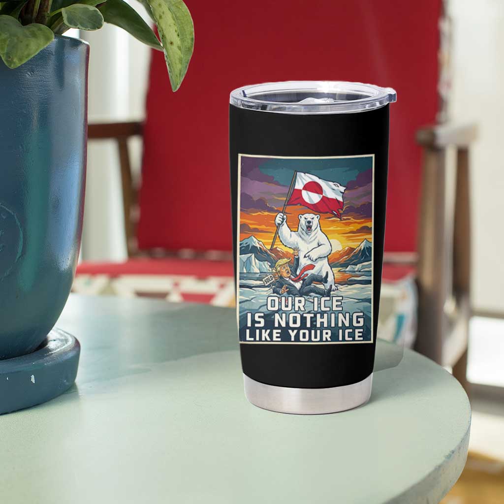 Funny Our Ice Is Nothing Like Your Ice Tumbler Cup Greenland Support Gift