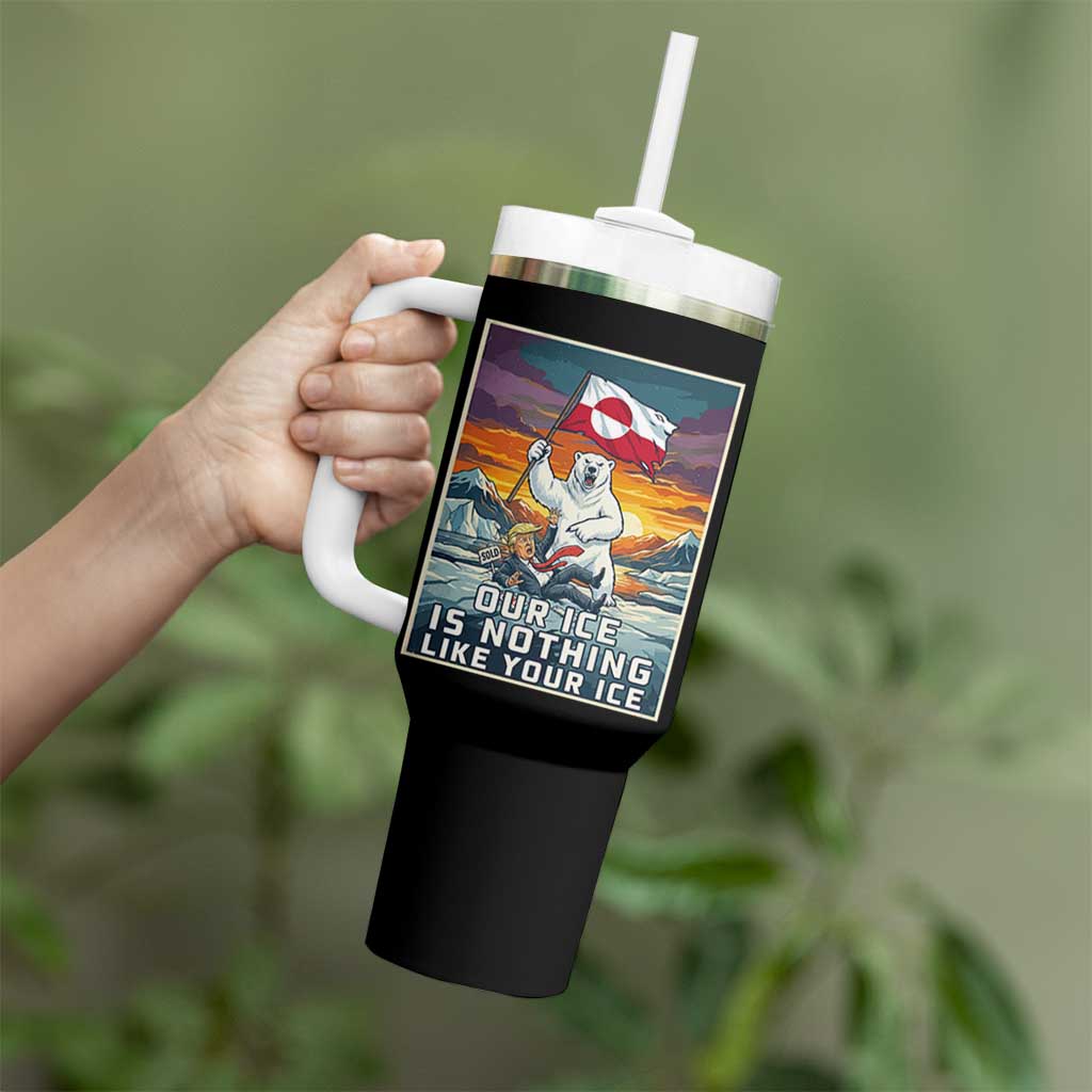 Funny Our Ice Is Nothing Like Your Ice Tumbler With Handle Greenland Support Gift
