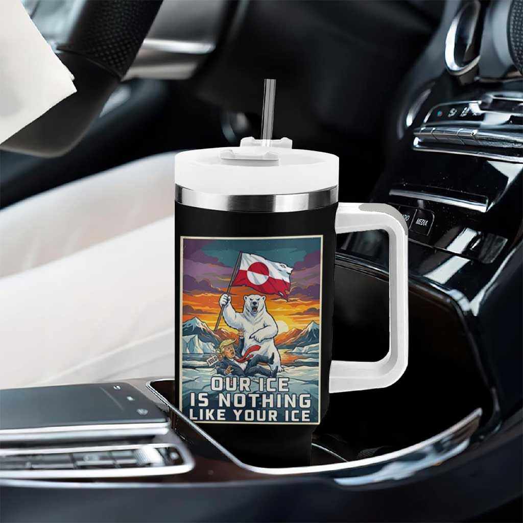 Funny Our Ice Is Nothing Like Your Ice Tumbler With Handle Greenland Support Gift