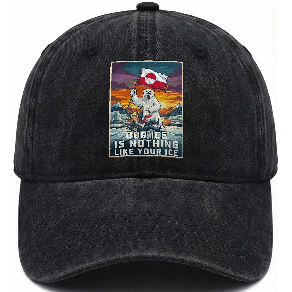 Funny Our Ice Is Nothing Like Your Ice Washed Cotton Baseball Cap Greenland Support Gift