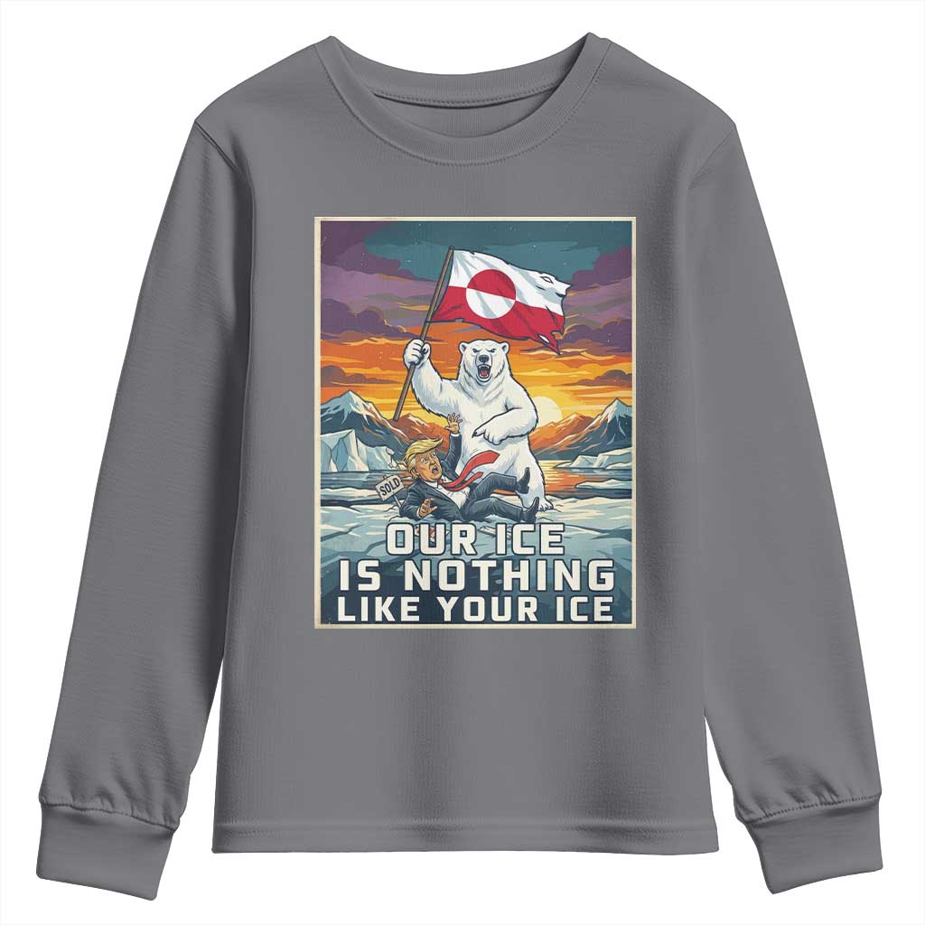 Funny Our Ice Is Nothing Like Your Ice Youth Sweatshirt Greenland Support Gift