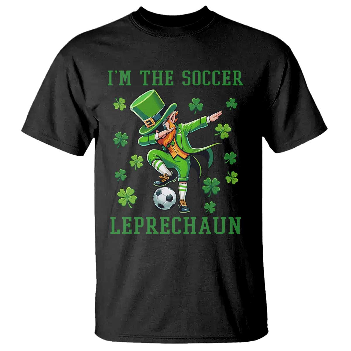 I Am The Soccer Leprechaun T Shirt Funny Irish Soccer