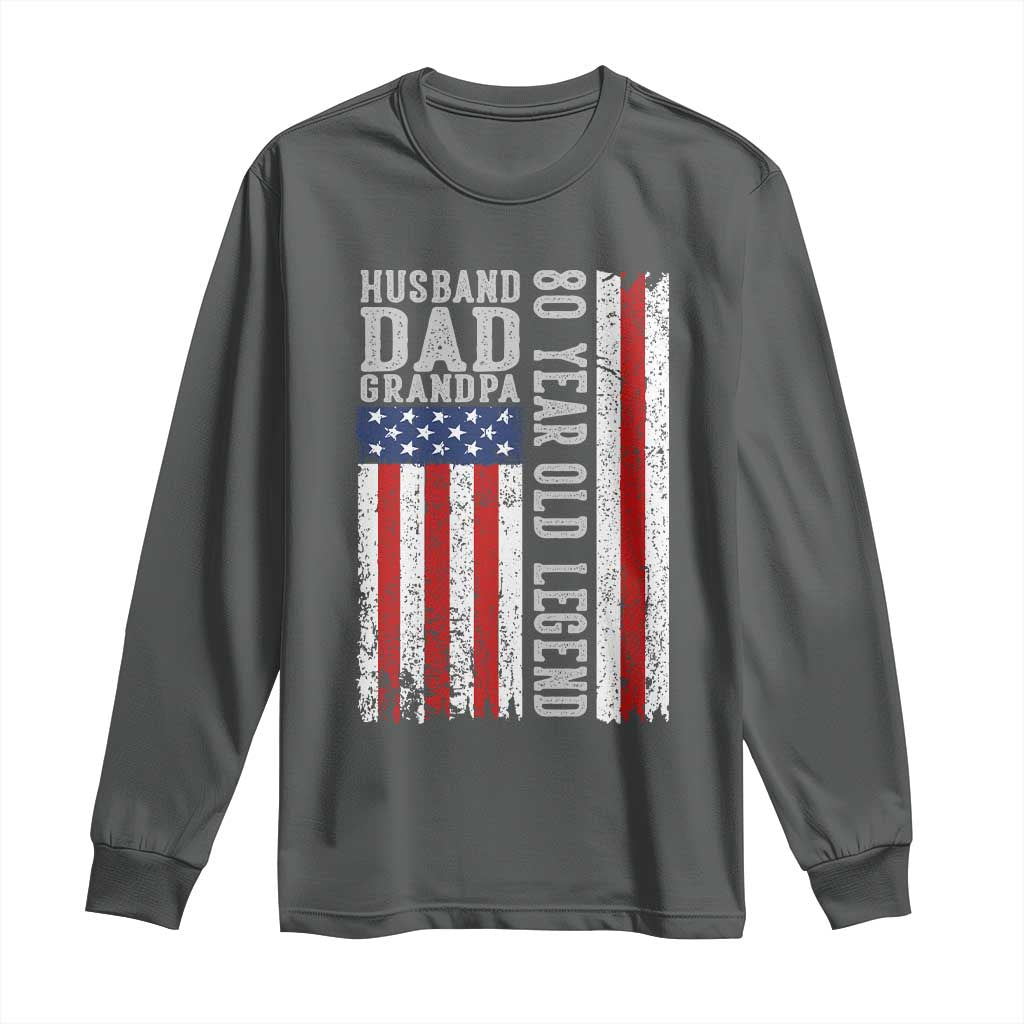 Husband Dad Grandpa 80 Year Old Legend Long Sleeve Shirt American Flag Birthday Gift