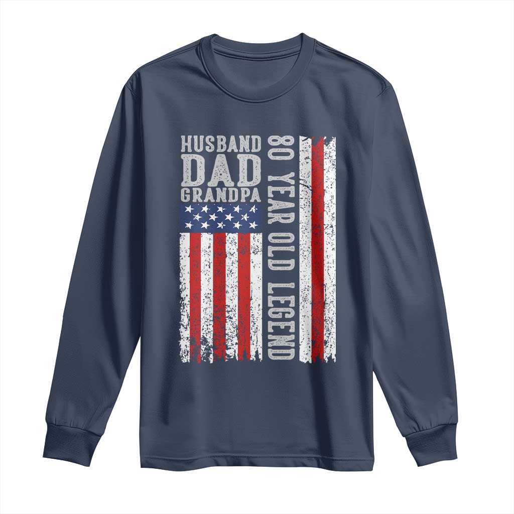 Husband Dad Grandpa 80 Year Old Legend Long Sleeve Shirt American Flag Birthday Gift