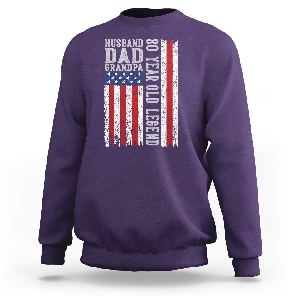 Husband Dad Grandpa 80 Year Old Legend Sweatshirt American Flag Birthday Gift