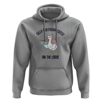 Funny Silly Goose On The Loose Hoodie Birthday Party Gift