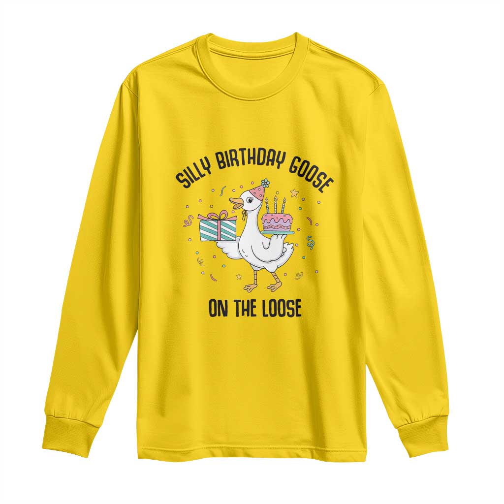 Funny Silly Goose On The Loose Long Sleeve Shirt Birthday Party Gift