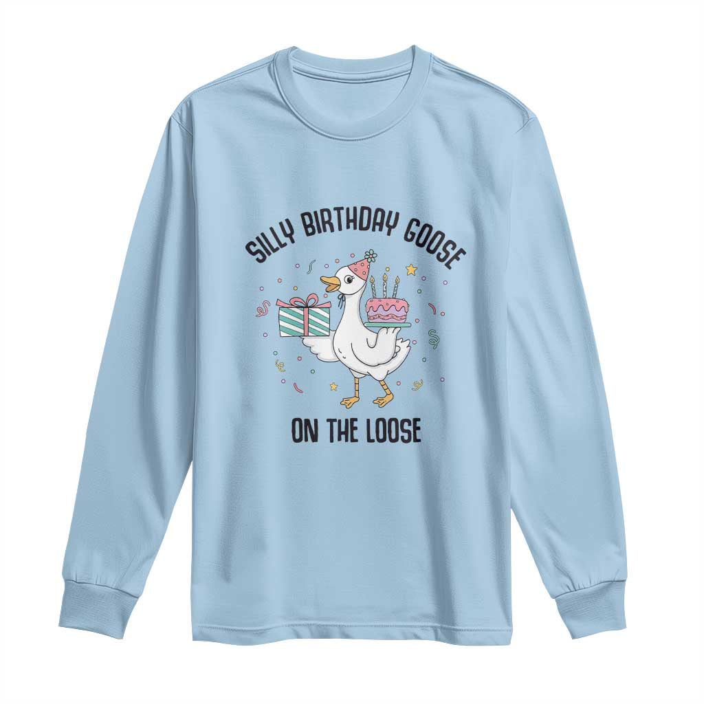 Funny Silly Goose On The Loose Long Sleeve Shirt Birthday Party Gift