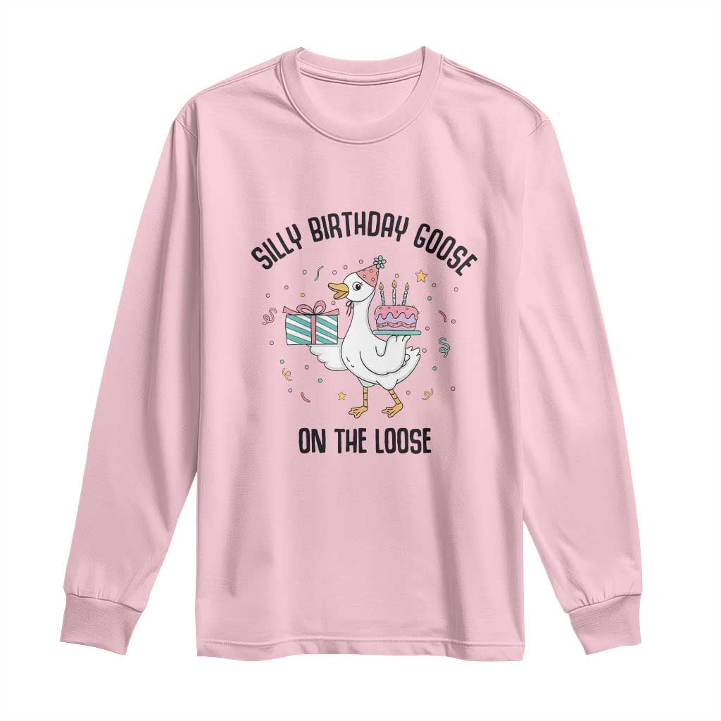 Funny Silly Goose On The Loose Long Sleeve Shirt Birthday Party Gift
