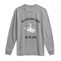 Funny Silly Goose On The Loose Long Sleeve Shirt Birthday Party Gift