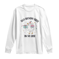 Funny Silly Goose On The Loose Long Sleeve Shirt Birthday Party Gift