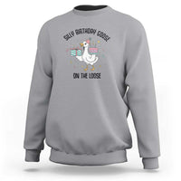 Funny Silly Goose On The Loose Sweatshirt Birthday Party Gift