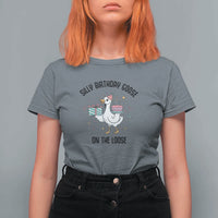 Funny Silly Goose On The Loose T Shirt For Women Birthday Party Gift