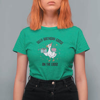 Funny Silly Goose On The Loose T Shirt For Women Birthday Party Gift