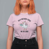 Funny Silly Goose On The Loose T Shirt For Women Birthday Party Gift