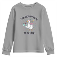 Funny Silly Goose On The Loose Youth Sweatshirt Birthday Party Gift