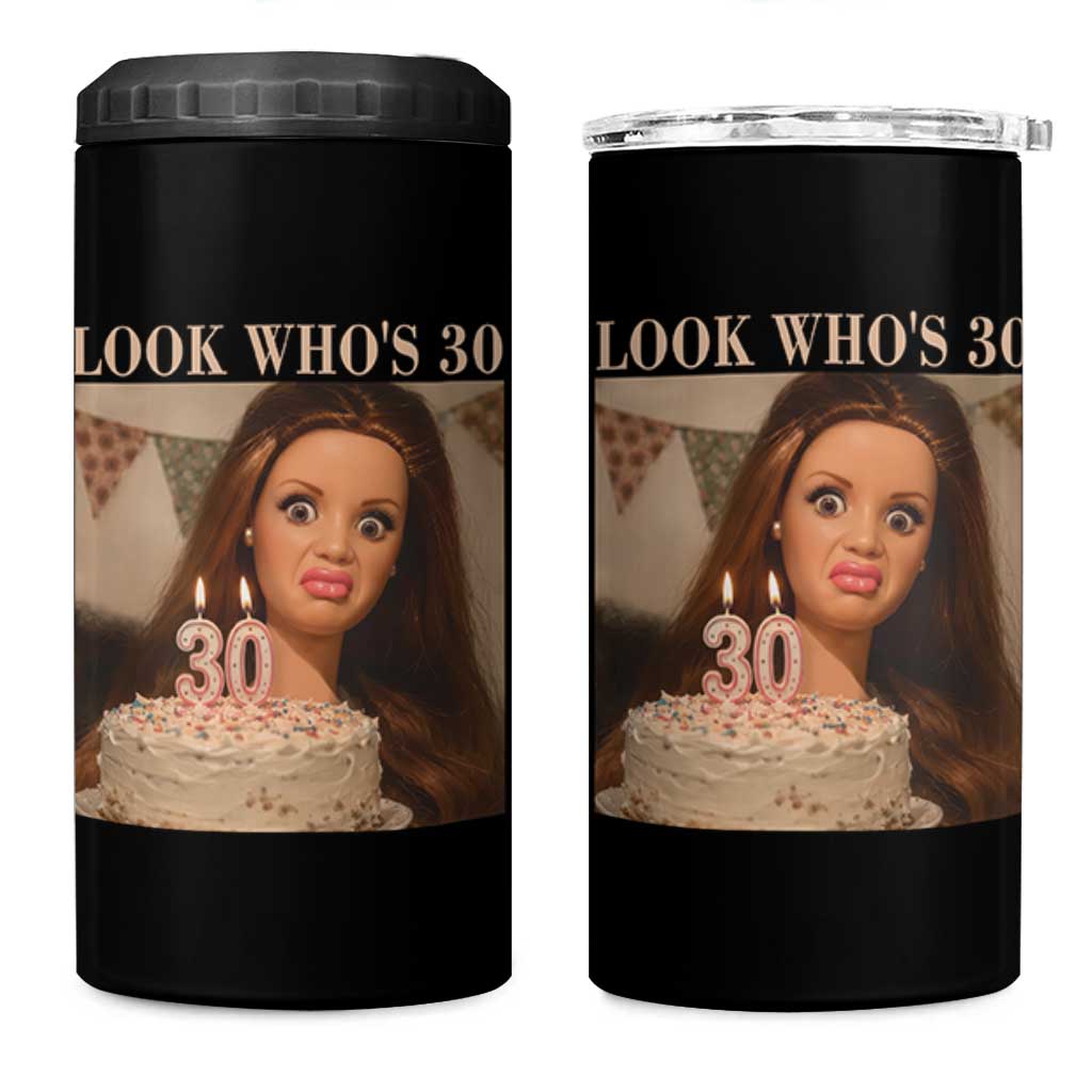 Look Who's 30 4 in 1 Can Cooler Tumbler Funny Birthday Doll Face Meme