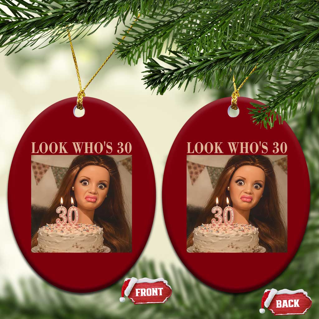 Look Who's 30 Ceramic Ornament Funny Birthday Doll Face Meme