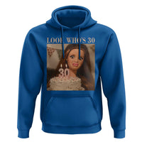 Look Who's 30 Hoodie Funny Birthday Doll Face Meme