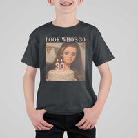 Look Who's 30 T Shirt For Kid Funny Birthday Doll Face Meme