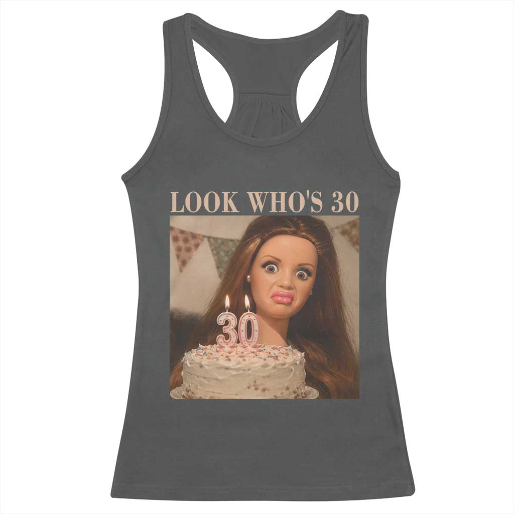 Look Who's 30 Racerback Tank Top Funny Birthday Doll Face Meme