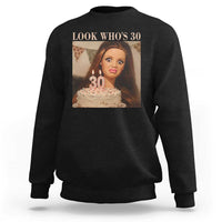 Look Who's 30 Sweatshirt Funny Birthday Doll Face Meme