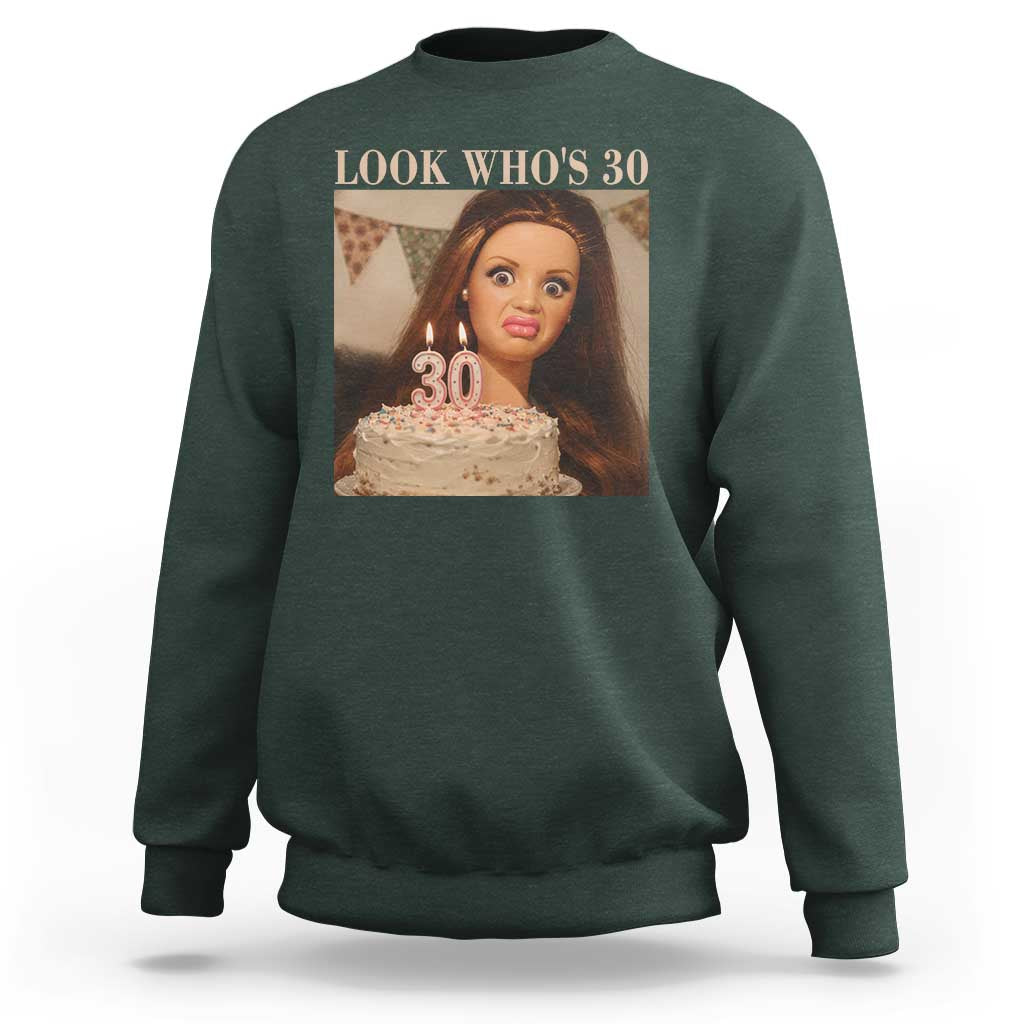 Look Who's 30 Sweatshirt Funny Birthday Doll Face Meme