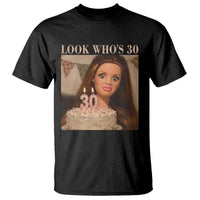 Look Who's 30 T Shirt Funny Birthday Doll Face Meme