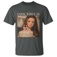 Look Who's 30 T Shirt Funny Birthday Doll Face Meme