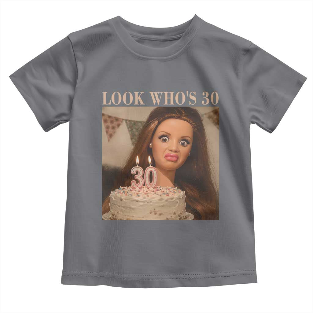 Look Who's 30 Toddler T Shirt Funny Birthday Doll Face Meme