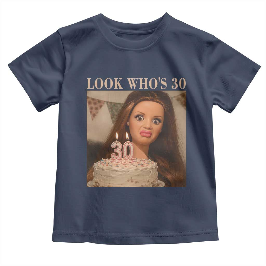 Look Who's 30 Toddler T Shirt Funny Birthday Doll Face Meme