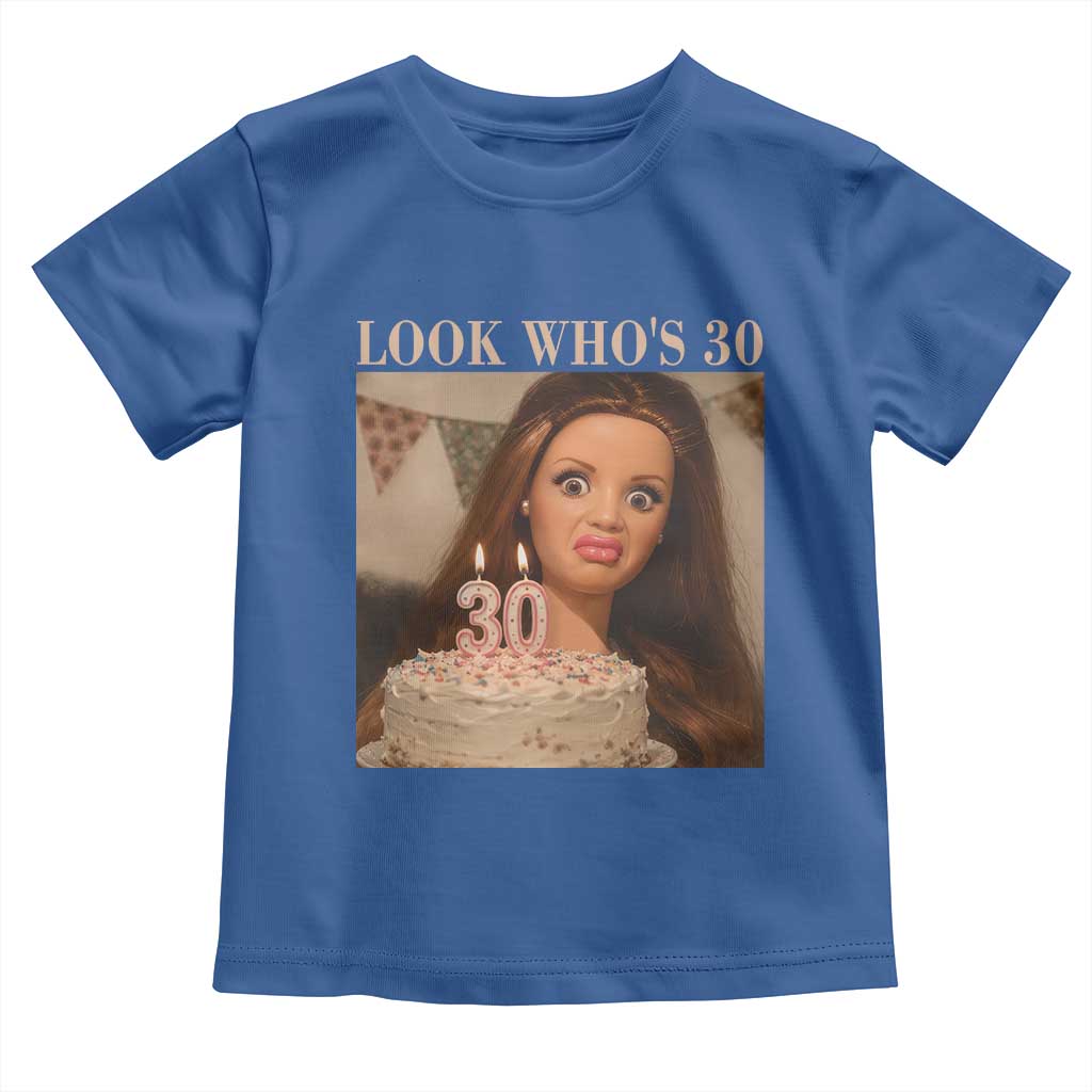 Look Who's 30 Toddler T Shirt Funny Birthday Doll Face Meme