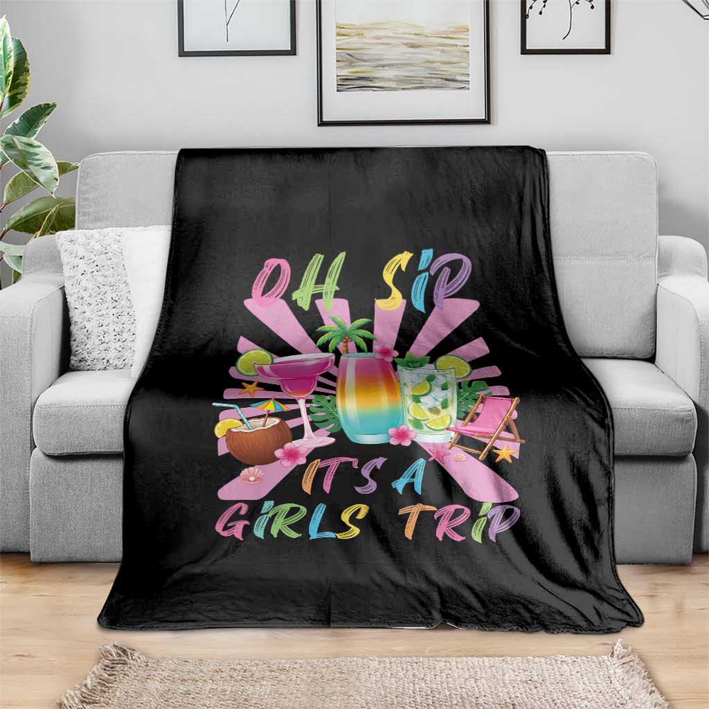 Oh Sip It Is A Girls Trip Throw Blanket Funny Besties Vacation